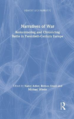 Narratives of War: Remembering and Chronicling Battle in Twentieth-Century Europe - cover