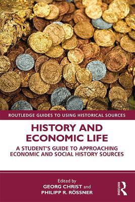 History and Economic Life: A Student’s Guide to Approaching Economic and Social History Sources - cover