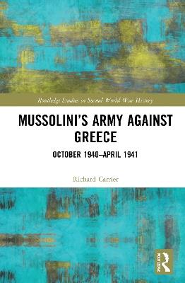 Mussolini’s Army against Greece: October 1940–April 1941 - Richard Carrier - cover