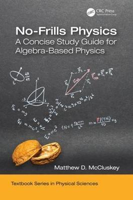 No-Frills Physics: A Concise Study Guide for Algebra-Based Physics - Matthew D. McCluskey - cover