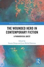 The Wounded Hero in Contemporary Fiction: A Paradoxical Quest