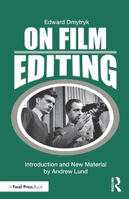 On Film Editing: An Introduction to the Art of Film Construction - Edward Dmytryk - cover