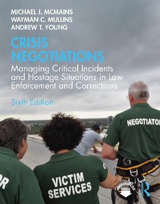 Crisis Negotiations: Managing Critical Incidents and Hostage Situations in Law Enforcement and Corrections - Michael McMains,Wayman Mullins,Andrew Young - cover