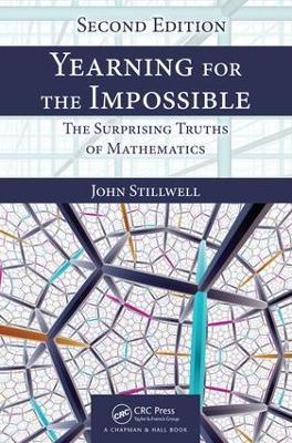 Yearning for the Impossible: The Surprising Truths of Mathematics, Second Edition - John Stillwell - cover