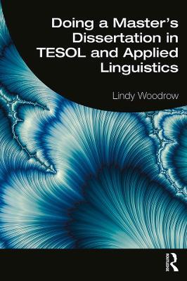 Doing a Master's Dissertation in TESOL and Applied Linguistics - Lindy Woodrow - cover
