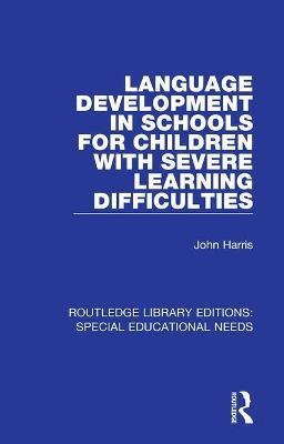 Language Development in Schools for Children with Severe Learning Difficulties - John Harris - cover