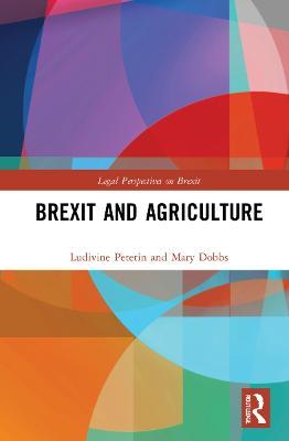 Brexit and Agriculture - Ludivine Petetin,Mary Dobbs - cover