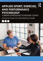 Applied Sport, Exercise, and Performance Psychology: Current Approaches to Helping Clients