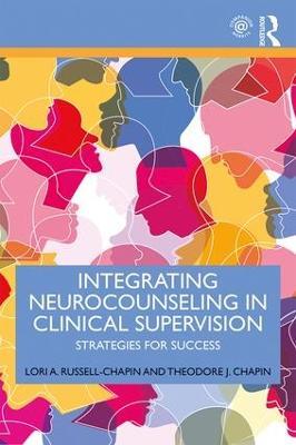 Integrating Neurocounseling in Clinical Supervision: Strategies for Success - Lori A. Russell-Chapin,Theodore J. Chapin - cover