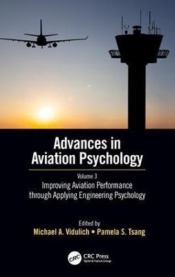 Improving Aviation Performance through Applying Engineering Psychology: Advances in Aviation Psychology, Volume 3 - cover