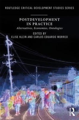 Postdevelopment in Practice: Alternatives, Economies, Ontologies - cover