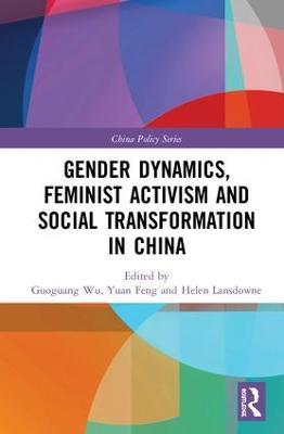 Gender Dynamics, Feminist Activism and Social Transformation in China - cover