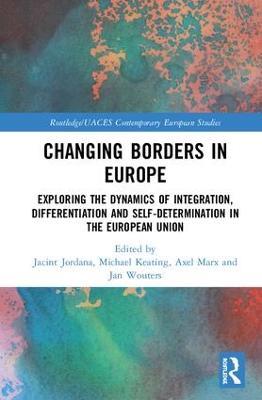 Changing Borders in Europe: Exploring the Dynamics of Integration, Differentiation and Self-Determination in the European Union - cover