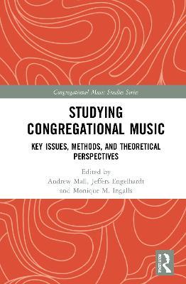 Studying Congregational Music: Key Issues, Methods, and Theoretical Perspectives - cover