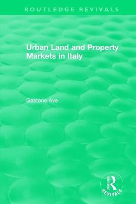 Routledge Revivals: Urban Land and Property Markets in Italy (1996) - Gastone Ave - cover