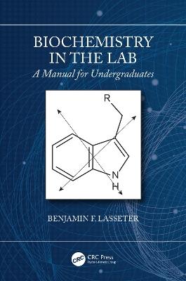 Biochemistry in the Lab: A Manual for Undergraduates - Benjamin F. Lasseter - cover