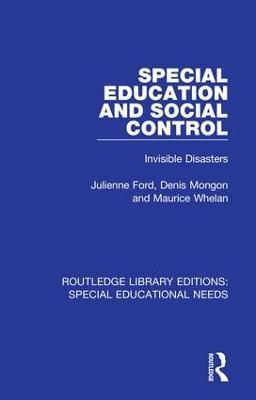 Special Education and Social Control: Invisible Disasters - Julienne Ford,Denis Mongon,Maurice Whelan - cover