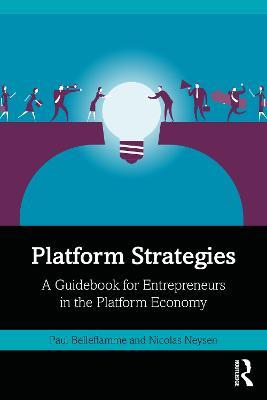 Platform Strategies: A Guidebook for Entrepreneurs in the Platform Economy - Paul Belleflamme,Nicolas Neysen - cover