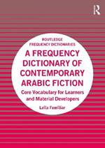 A Frequency Dictionary of Contemporary Arabic Fiction: Core Vocabulary for Learners and Material Developers