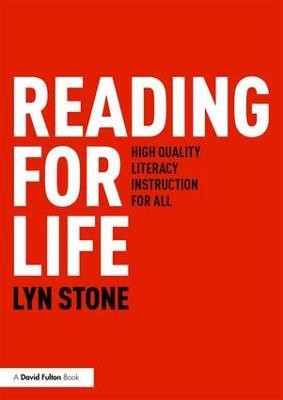 Reading for Life: High Quality Literacy Instruction for All - Lyn Stone - cover