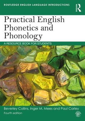 Practical English Phonetics and Phonology: A Resource Book for Students - Beverley Collins,Inger M. Mees,Paul Carley - cover