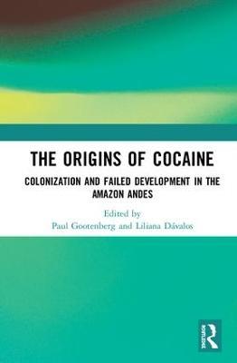 The Origins of Cocaine: Colonization and Failed Development in the Amazon Andes - cover
