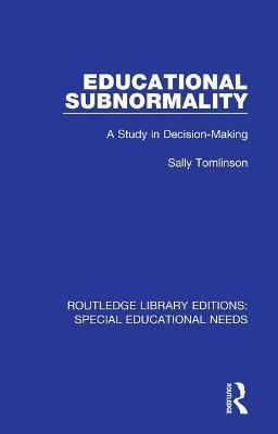 Educational Subnormality: A Study in Decision-Making - Sally Tomlinson - cover