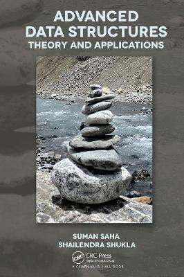 Advanced Data Structures: Theory and Applications - Suman Saha,Shailendra Shukla - cover