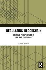 Regulating Blockchain: Critical Perspectives in Law and Technology