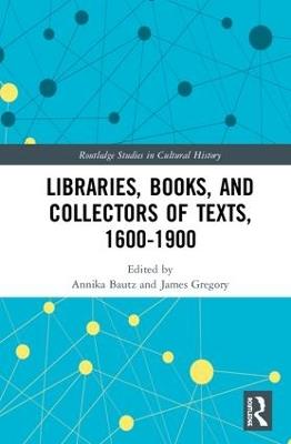 Libraries, Books, and Collectors of Texts, 1600-1900 - cover