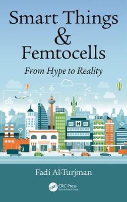 Smart Things and Femtocells: From Hype to Reality - Fadi Al-Turjman - cover