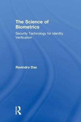 The Science of Biometrics: Security Technology for Identity Verification - Ravindra Das - cover