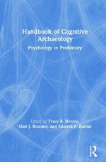 Handbook of Cognitive Archaeology: Psychology in Prehistory