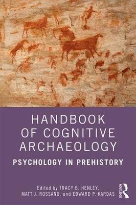 Handbook of Cognitive Archaeology: Psychology in Prehistory - cover