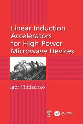 Linear Induction Accelerators for High-Power Microwave Devices - Igor Vintizenko - cover
