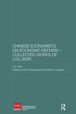 Chinese Economists on Economic Reform – Collected Works of Lou Jiwei - Lou Jiwei - cover