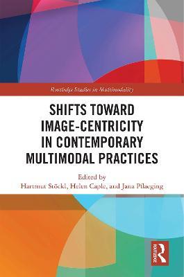 Shifts towards Image-centricity in Contemporary Multimodal Practices - cover