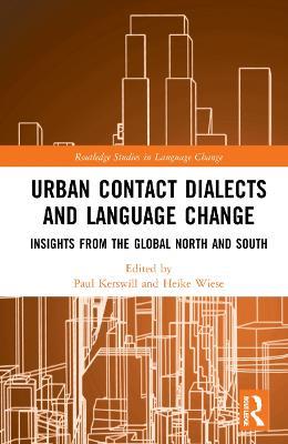 Urban Contact Dialects and Language Change: Insights from the Global North and South - cover