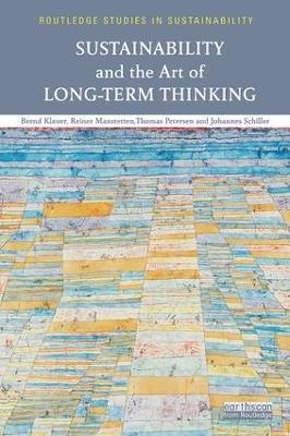 Sustainability and the Art of Long-Term Thinking - Bernd Klauer,Reiner Manstetten,Thomas Petersen - cover