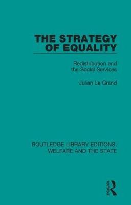 The Strategy of Equality: Redistribution and the Social Services - Julian Le Grand - cover