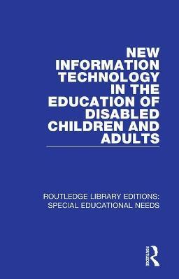 New Information Technology in the Education of Disabled Children and Adults - David Hawkridge,Tom Vincent,Gerald Hales - cover