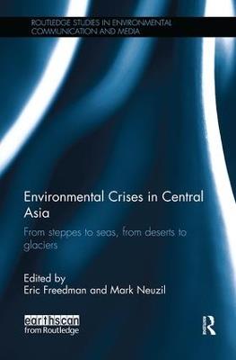 Environmental Crises in Central Asia: From steppes to seas, from deserts to glaciers - cover