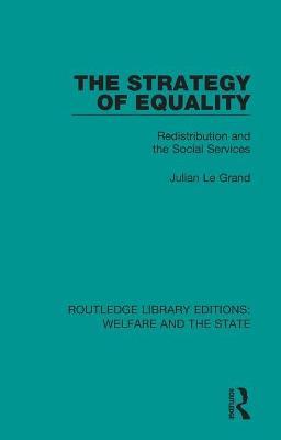 The Strategy of Equality: Redistribution and the Social Services - Julian Le Grand - cover