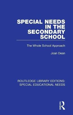 Special Needs in the Secondary School: The Whole School Approach - Joan Dean - cover