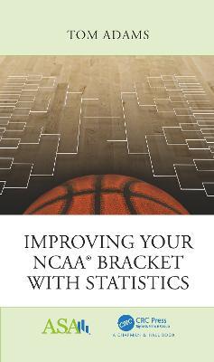 Improving Your NCAA® Bracket with Statistics - Tom Adams - cover