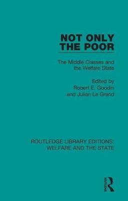 Not Only the Poor: The Middle Classes and the Welfare State - cover