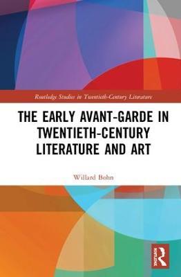 The Early Avant-Garde in Twentieth-Century Literature and Art - Willard Bohn - cover