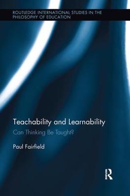 Teachability and Learnability: Can Thinking Be Taught? - Paul Fairfield - cover