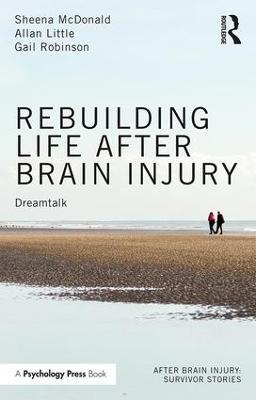 Rebuilding Life after Brain Injury: Dreamtalk - Sheena McDonald,Allan Little,Gail Robinson - cover