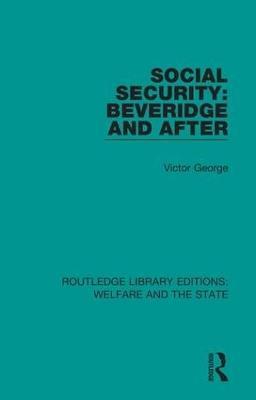 Social Security: Beveridge and After - Victor George - cover